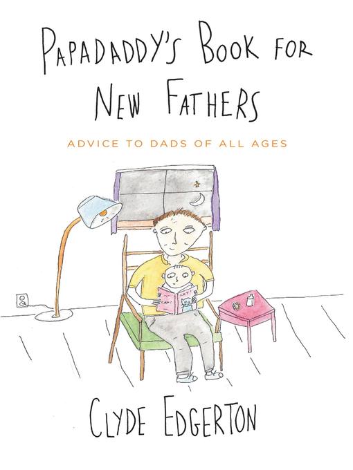 Title details for Papadaddy's Book for New Fathers by Clyde Edgerton - Available